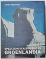 Spedizioni dalpinismo in Groenlandia. Atti delle spedizioni G.M. 1960 - 1961 - 1962 -1963 - 1964.