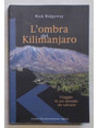 Lombra del Kilimanjaro. Viaggio in un mondo da salvare