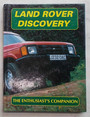 Land Rover Discovery. The Enthusiasts Companion