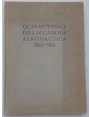 Quarantennale dellAccademia Aeronautica. 5 novembre 1923 - 5 novembre 1963.