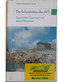 Die Schutzhutten des AVS. Geschichte, Gegenwart und alpine Information.