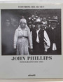 Testimone del secolo. John Phillips. Fotografie 1936-1982.