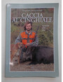 Caccia al cinghiale. Tecniche, armi, tiro.