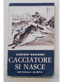 Cacciatori si nasce.