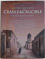 Cradle & Crucible. History and faith in the Middle East.
