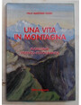 Una vita in montagna. Florilegio poetico-fotografico.