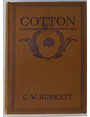 Cotton. Its Cultivation, Marketing, Manufacture and the Problems of the Cotton World.