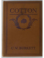 Cotton. Its Cultivation, Marketing, Manufacture and the Problems of the Cotton World.