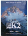 K2 una sfida ai confini del cielo. 1954-2004.