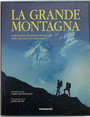 La grande montagna. Lalpinismo di punta nel mondo visto dai suoi protagonisti.