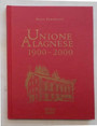 Unione Alagnese. 1900-2000. Dall’attività teatrale a laboratorio di cultura.