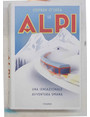 Le Alpi. Una sensazionale avventura umana.