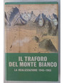Il traforo del Monte Bianco. La realizzazione 1945-1965.