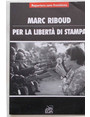 Reporters sans frontieres. Marc Ribaud per la libert di stampa.