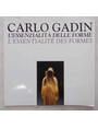 Carlo Gadin. Lessenzialit delle forme. Leesentialit des formes.