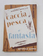 Caccia, pesca e fantasia.