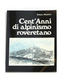 Cent’anni di alpinismo roveretano.