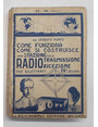 Come funziona e come si costruisce una stazione per la ricezione e trasmissione radio telegrafica telefonica. Teoria - pratica - dati costruttivi.