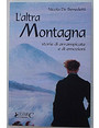 Laltra montagna. Storie di arrampicate e di emozioni.