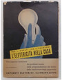 Lelettricit nella casa. Con cenni di illuminazione a tubi fluorescenti.