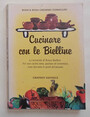 Cucinare con le Bielline. Le terracotte di Ronco Biellese. Per una cucina sana, gustosa ed economica, come facevano le genti del passato.