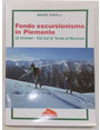 Fondo escursionismo in Piemonte. 32 itinerari dal Col di Tenda al Monviso.