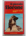 Il piccolo fiorone. Enciclopedia tascabile del cane. 201 razze canine.