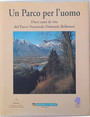 Un parco per luomo. Dieci anni di vita del Parco Nazionale Dolomiti Bellunesi.