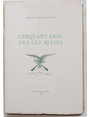 Cinquantanni fra gli Alpini.