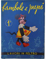 Bambole e pupi. Lavori in feltro. 1.