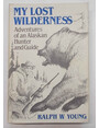 My lost wilderness. Adventures of an Alaskan hunter and guide.