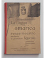 La lingua amarica senza maestro mediante la pronunzia figurata. Grammatica, nomenclatura, frasi.