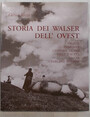 Storia dei Walser dellOvest. Vallese, Piemonte, Cantone Ticino, Valle dAosta, Savoia, Oberland Bernese.