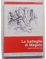 La battaglia di Megolo.