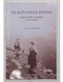 Le Alpi delle donne. Pagine dalla montagna (1718-1940).