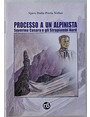 Processo a un alpinista. Severino Casara e gli Strapiombi Nord.