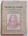 Histoire des Vaudois refaite daprs les plus recentes recherches.