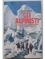 Gli alpinisti. Uomini, vette e conquiste dal 1942 ad oggi.