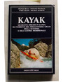 Kayak. Quaranta discese in canoa sui torrenti del Friuli-Venezia Giulia, della Slovenia e dellAustria meridionale.