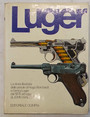 Luger. La storia illustrata delle pistole di Hugo Borchardt e Georg Luger, dal 1875 ad oggi.