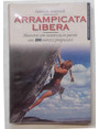 Arrampicata libera. Muoversi con sicurezza in parete con 100 esercizi progressivi.