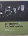 La fotografia tra storia e poesia. La photographie entre histoire et poésie. Fotografie della Collezione Fnac.