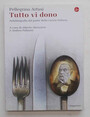 Tutto vi dono. Autobiografia del padre della cucina italiana.