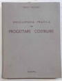 Enciclopedia pratica per progettare e costruire ad uso di architetti, ingegneri, costruttori e periti edili, docenti e discenti.