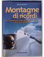 Montagne di ricordi. Dal Terminillo alle Ande, dai Poli all’Himalaya. Storia di 23 spedizioni.