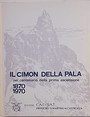 Il Cimon della Pala nel centenario della prima ascensione. 1870 - 1970.