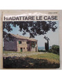 Riadattare le case.