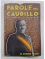 Parole del Caudillo. Discorsi, allocuzioni e proclami, messaggi e dichiarazioni alla stampa del generalissimo Franco dall’aprile 1937 al settembre 1939.