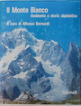 Il Monte Bianco. Ambiente e storia alpinistica.
