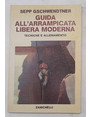 Guida allarrampicata libera moderna. Tecniche e allenamento.